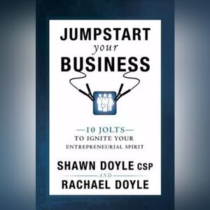 Jumpstart Your Business : 10 Jolts to Ignite Your Entrepreneurial Spirit